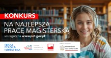 IV edycja Konkursu na Najlepszą Pracę Magisterską "Teraz Polska Turystyka"